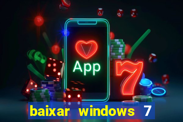 baixar windows 7 ultimate 64 bits com todos os drivers